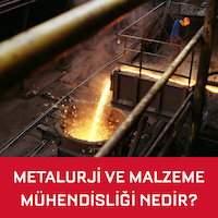 Metalurji ve Malzeme Mühendisliği Nedir?